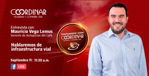 Lee más sobre el artículo Tintiando con Coordinar: Entrevista con Mauricio Vega Lemus, Gerente de Autopistas del Café